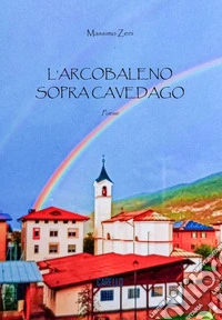 L'arcobaleno sopra Cavedago libro