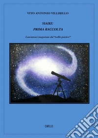 Haiku. Prima raccolta. Lasciamoci trasportare dal «soffio poetico»