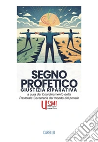 Segno profetico. Giustizia riparativa libro