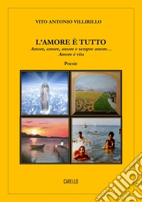L'amore è tutto. Amore, amore, amore e sempre amore...amore è vita