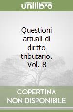 Questioni attuali di diritto tributario. Vol. 8 libro