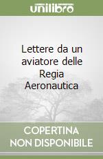 Lettere da un aviatore delle Regia Aeronautica libro