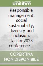 Responsible management: social sustainability, diversity and inclusion. Iaccm 2023 conference proceeding