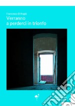 Verranno a perderci in trionfo