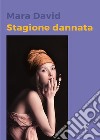 Stagione dannata libro di David Mara