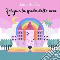 Robyn e la spada della neve