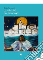 La mia città era innocente libro