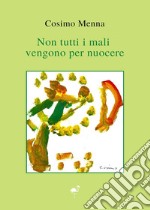 Non tutti i mali vengono per nuocere libro