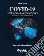 Covid-19. Un'epidemia da decodificare. Tra realtà e disinformazione libro