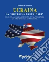 Ucraina: la «dottrina Brzezinski». Prima della guerra: geopolitica e disinformazione nel conflitto tra Russia e Ucraina libro di Peroncini Gianfranco