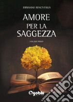 Amore per la saggezza. Vol. 1