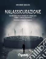 Malassicurazione. L'inefficienza di un sistema che affama tutti, tranne i colossi assicurativi libro