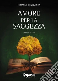 Amore per la saggezza. Vol. 3