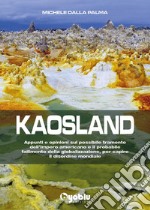 Kaosland. Appunti e opinioni sul possibile tramonto dell'impero americano e il probabile fallimento della globalizzazione, per capire il disordine mondiale libro