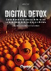 Digital detox. Come difendere la privacy delle nostre comunicazioni dallo spionaggio di stato libro