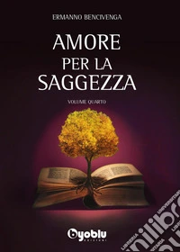 Amore per la saggezza. Vol. 4 libro