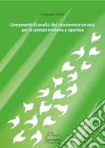 Lineamenti di analisi del movimento umano per le scienze motorie e sportive libro