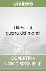 Hitler. La guerra dei mondi libro