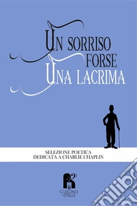 Un sorriso, forse una lacrima. Perché la vita si può affrontare in due modi: con il sorriso o con il pianto libro