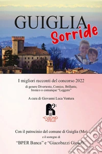 Guiglia sorride. I migliori racconti del concorso 2022 libro