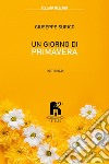 Un giorno di primavera libro di Surico Giuseppe