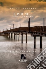 E poi se... poesie e parole libro