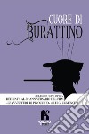 Cuore di burattino. Selezione poetica dedicata al 50° anniversario del film «Le avventure di Pinocchio» di Luigi Comencini libro