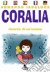 Coralia. Ricordo di un'estate. Ediz. multilingue libro