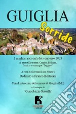 Guiglia sorride. I migliori racconti del concorso 2023 libro