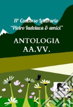 Antologia concorso letterario «Pietro Iadeluca & amici». 11° edizione 2023 libro