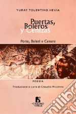 Puertas, boleros y cenizas-Porte, boleri e cenere. Ediz. bilingue libro