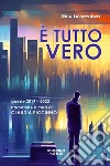 È tutto vero libro di Leineweber Gino