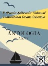 Antologia. 1° premio letterario «Calanca» in memoriam Cosimo Criscuolo libro