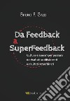 Da feedback a superfeedback. Cultura e scenari per passare da risultati soddisfacenti a risultati straordinari libro