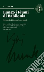 Lungo i fiumi di babilonia. Sermoni di guerra (1940-1944) libro