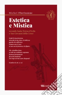 Estetica e mistica secondo santa Teresa d'Avila e san Giovanni della Croce libro