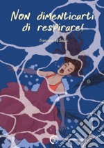 Non dimenticarti di respirare! libro