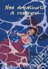 Non dimenticarti di respirare! libro