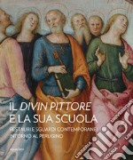 Il divin pittore e la sua scuola. Restauri e sguardi contemporanei intorno al Perugino libro