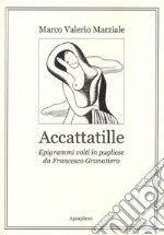 Accattatille. Epigrammi volti in pugliese libro