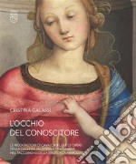 L`occhio del conoscitore. Le ricognizioni di Cavalcaselle e le opere della Galleria Nazionale dell`Umbria nel Taccuino XI della Biblioteca Marciana. Ediz. illustrata libro usato