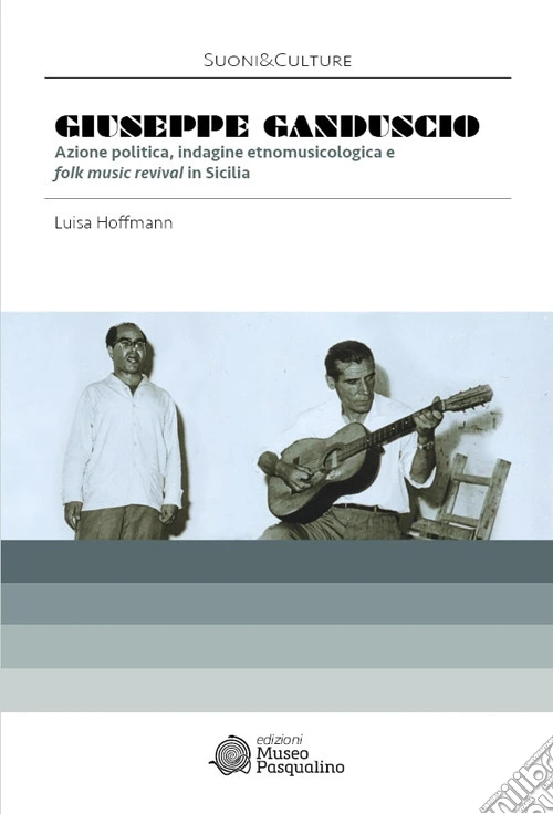 Giuseppe Ganduscio. Azione politica, indagine etnomusicologica e Folk music revival in Sicilia