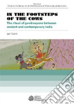 In the footsteps of the cows. The ritual of gavâmayana between ancient and contemporary India