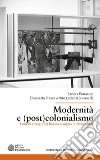 Modernità e (post)colonialismo. I musei etnografici hanno bisogno di etnografia? libro