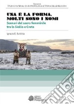 Una è la forma. Molti sono i nomi. Scenari del sacro femminile tra la Sicilia e Creta