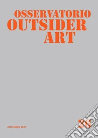 Osservatorio outsider art. Vol. 26: Autunno 2023 libro