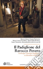 Il padiglione del barocco povero. Scritti per Vincenzo Padiglione in disordine alfabetico libro