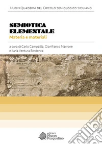 Semiotica elementale. Materia e materiali libro
