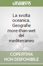 La svolta oceanica. Geografie more-than-wet del mediterraneo