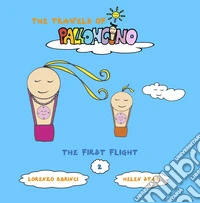 The first flight. Ediz. illustrata libro